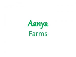 Aanya Farms Vision To bring up Socioeconomic condition