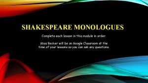 SHAKESPEARE MONOLOGUES Complete each lesson in this module
