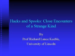 Hacks and Spooks Close Encounters of a Strange