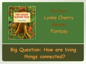 Author Lynne Cherry Genre Fantasy Big Question How