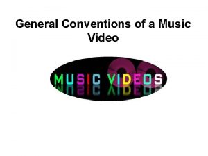 General Conventions of a Music Video Setup Your