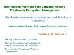 International Workshop for LancangMekong Freshwater Ecosystem Management Freshwater