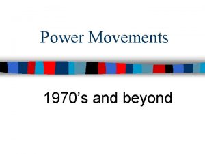Power Movements 1970s and beyond Black Power SNCC