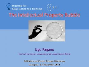 The Intellectual Property Bubble Ugo Pagano Central European