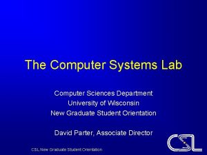 The Computer Systems Lab Computer Sciences Department University