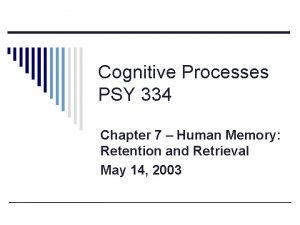 Cognitive Processes PSY 334 Chapter 7 Human Memory