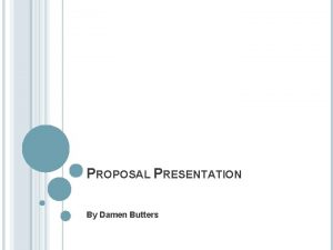 PROPOSAL PRESENTATION By Damen Butters LITERATURE REVIEW In