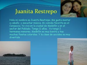 Juanita Restrepo Hola mi nombre es Juanita Restrepo