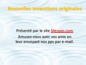 Nouvelles inventions originales Prsent par le site Mespps