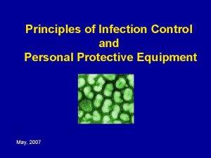 Principles of Infection Control and Personal Protective Equipment