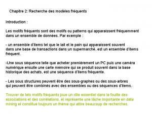 Chapitre 2 Recherche des modles frquents Introduction Les