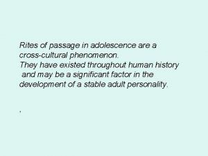 Rites of passage in adolescence are a crosscultural