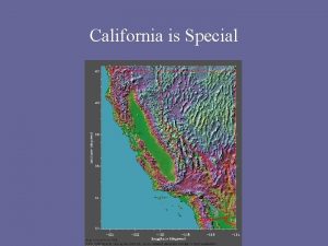 California is Special How Topography Geology Climate Combine