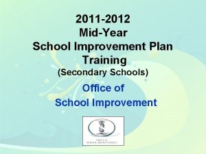 2011 2012 MidYear School Improvement Plan Training Secondary