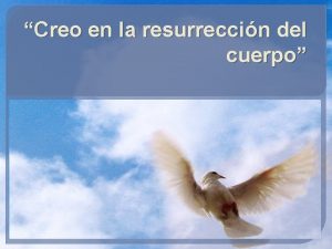 Creo en la resurreccin del cuerpo El credo