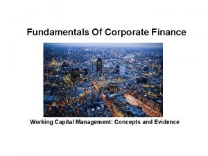 Fundamentals Of Corporate Finance Working Capital Management Concepts