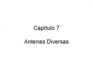 Captulo 7 Antenas Diversas Antenas Filamentares Elementos bsicos