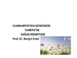 CUMHURYETTEN GNMZE TURKYEDE SALIK HZMETLER Prof Dr Rengin