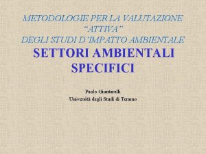 METODOLOGIE PER LA VALUTAZIONE ATTIVA DEGLI STUDI DIMPATTO