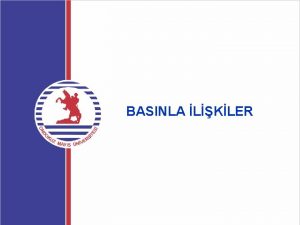 BASINLA LKLER Basnla likiler maja olumlu katkda bulunmak