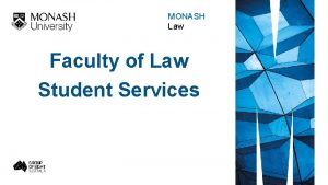 MONASH Law Faculty of Law Student Services Who