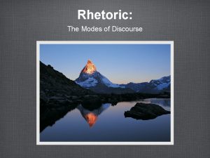Rhetoric The Modes of Discourse Rhetoric Defined Why