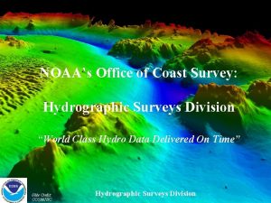 NOAAs Office of Coast Survey Hydrographic Surveys Division