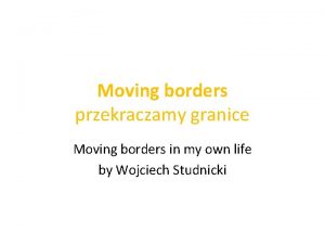 Moving borders przekraczamy granice Moving borders in my