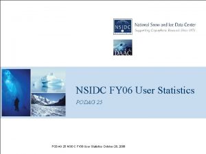 NSIDC FY 06 User Statistics PODAG 25 NSIDC