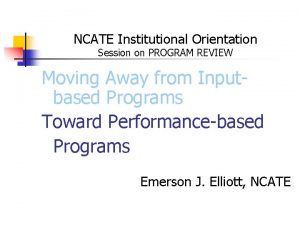 NCATE Institutional Orientation Session on PROGRAM REVIEW Moving