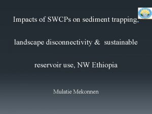 Impacts of SWCPs on sediment trapping landscape disconnectivity