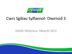 Cwrs Sgiliau Sylfaenol Diwrnod 3 Delyth Molyneux Mawrth