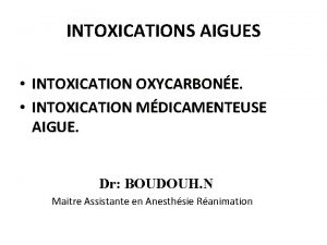 INTOXICATIONS AIGUES INTOXICATION OXYCARBONE INTOXICATION MDICAMENTEUSE AIGUE Dr