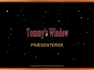 PRSENTERER Copyright 2014 Tommys Window All Rights Reserved