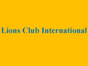 Lions Club International Almost a hundred years of