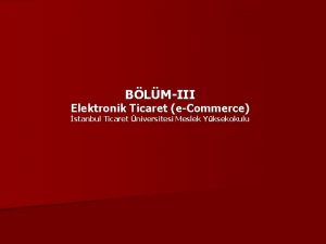 BLMIII Elektronik Ticaret eCommerce stanbul Ticaret niversitesi Meslek
