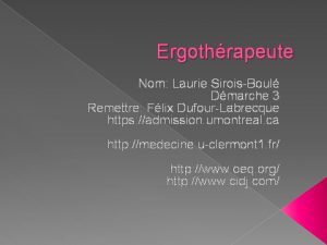 Ergothrapeute Nom Laurie SiroisBoul Dmarche 3 Remettre Flix