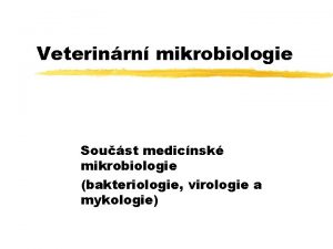 Veterinrn mikrobiologie Soust medicnsk mikrobiologie bakteriologie virologie a