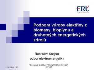 Podpora vroby elektiny z biomasy bioplynu a druhotnch