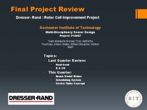 Final Project Review Dresser Rand Rotor Cell Improvement