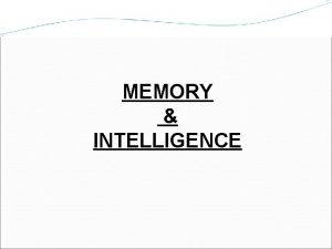MEMORY INTELLIGENCE MEMORY The input storage and retrieval