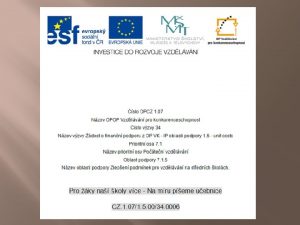 slo projektu CZ 1 071 5 0034 0006