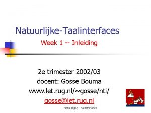 NatuurlijkeTaalinterfaces Week 1 Inleiding 2 e trimester 200203