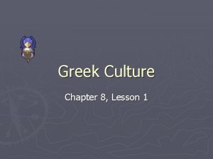 Greek Culture Chapter 8 Lesson 1 You Greek