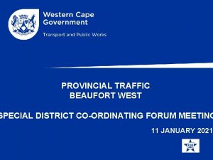 PROVINCIAL TRAFFIC BEAUFORT WEST SPECIAL DISTRICT COORDINATING FORUM