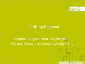 CHR og Ekontrol Hvordan bruger vi dem i