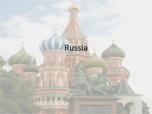 Russia Russia Spans on TWO continents Asia and