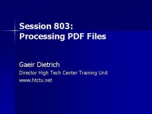 Session 803 Processing PDF Files Gaeir Dietrich Director