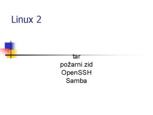 Linux 2 tar poarni zid Open SSH Samba