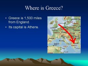 Where is Greece Greece is 1 500 miles